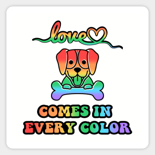 Love Comes in Every Color Dog Design Magnet